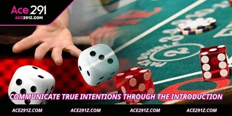 Communicate true intentions through the introduction