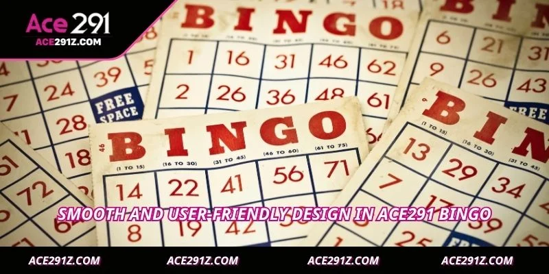 Smooth and user-friendly design in Ace291 Bingo