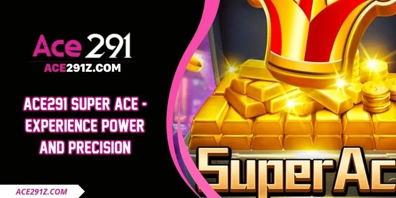Ace291 Super Ace - Experience Power And Precision