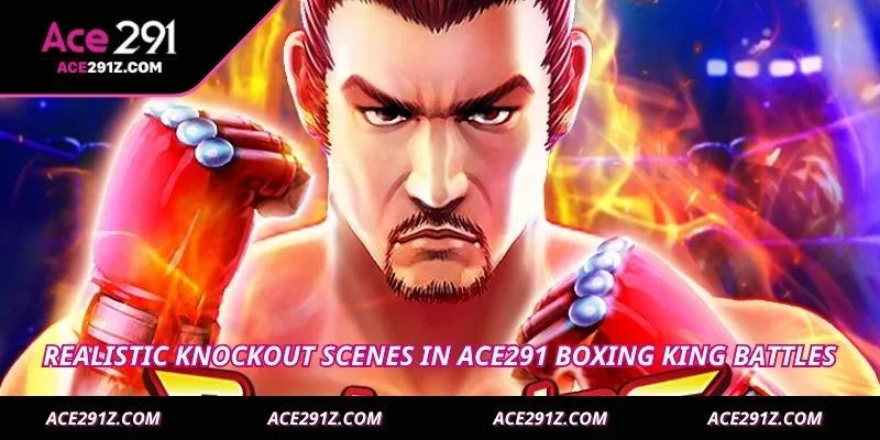 Realistic knockout scenes in Ace291 Boxing King battles