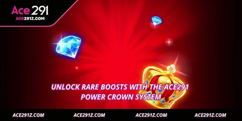 Unlock rare boosts with the Ace291 Power Crown system