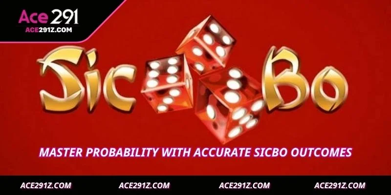 Master probability with accurate Sicbo outcomes