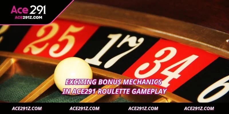 Exciting bonus mechanics in Ace291 Roulette gameplay