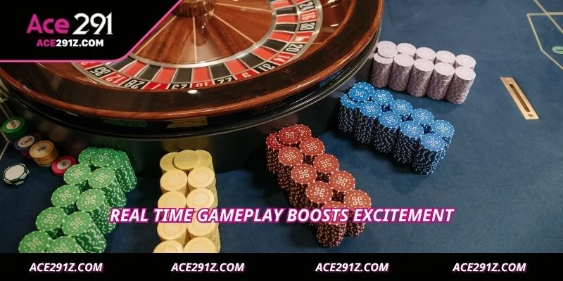 Real time gameplay boosts excitement