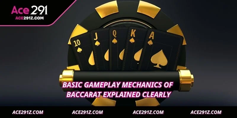 Basic gameplay mechanics of Baccarat explained clearly