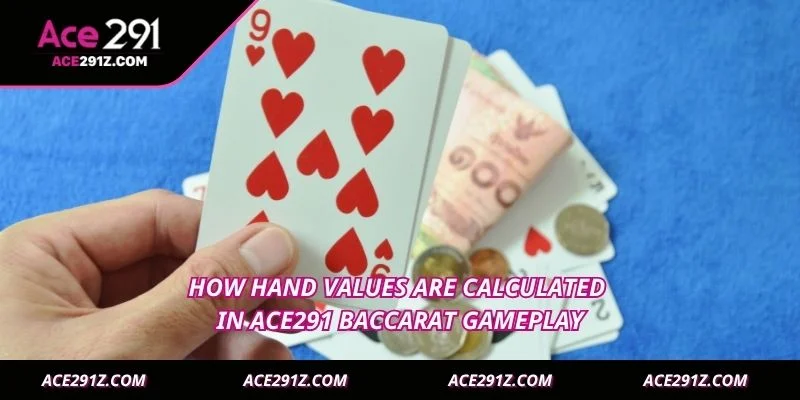 How hand values are calculated in Ace291 Baccarat gameplay