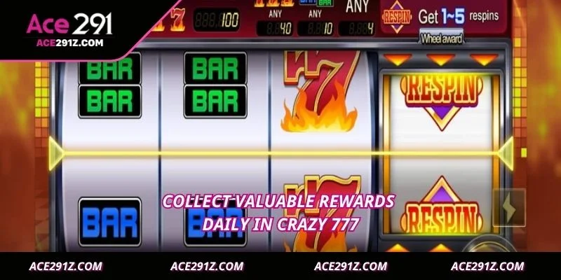 Collect valuable rewards daily in Crazy 777