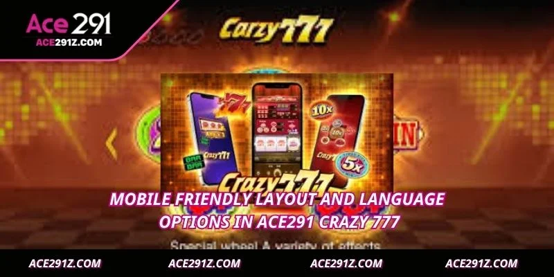 Mobile friendly layout and language options in Ace291 Crazy 777