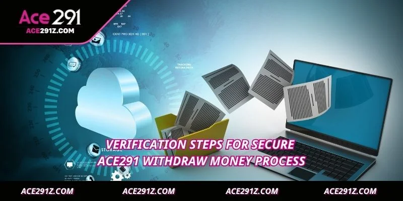 Verification steps for secure Ace291 withdraw money process