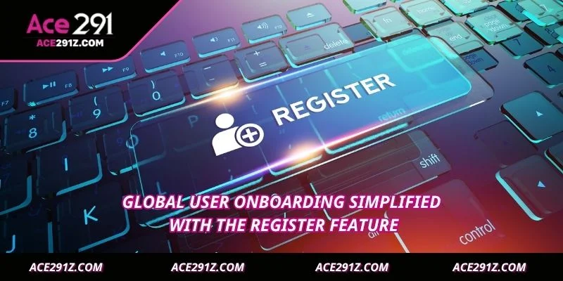 Global user onboarding simplified with the register feature