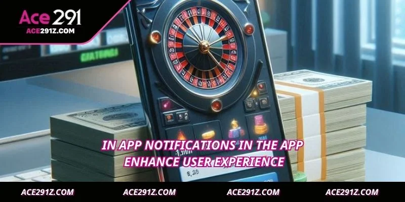 In app notifications in the app enhance user experience