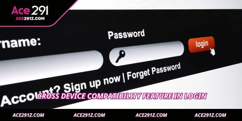  Cross device compatibility feature in login