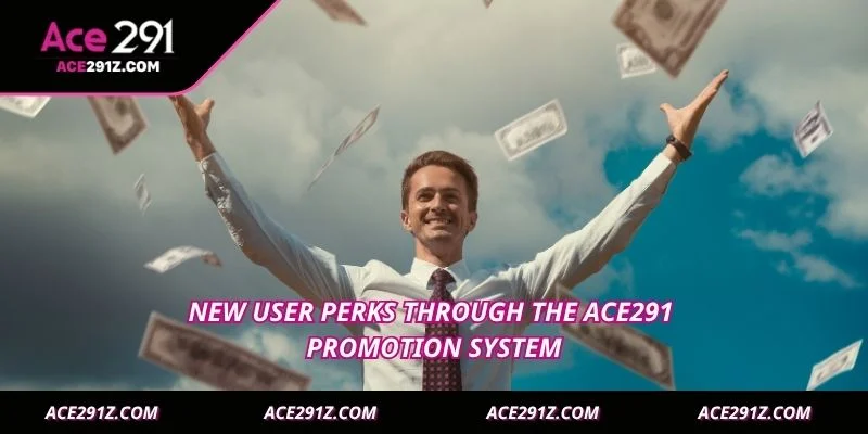 New user perks through the Ace291 promotion system