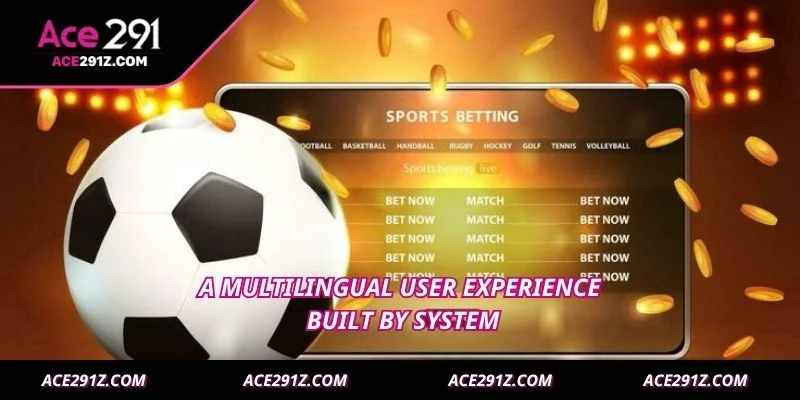 A multilingual user experience built by system