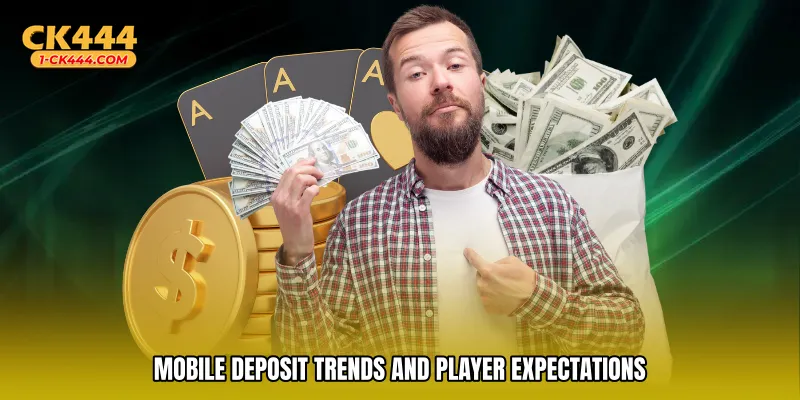 Mobile deposit trends and player expectations