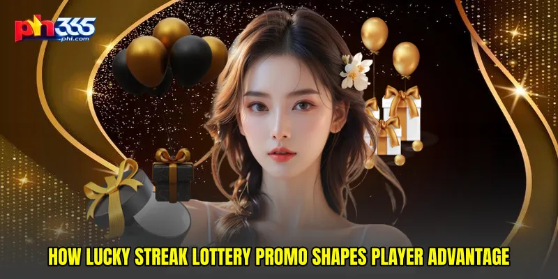 How Lucky streak lottery promo Shapes Player Advantage