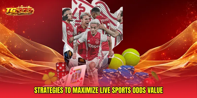 Strategies to maximize Live sports odds value