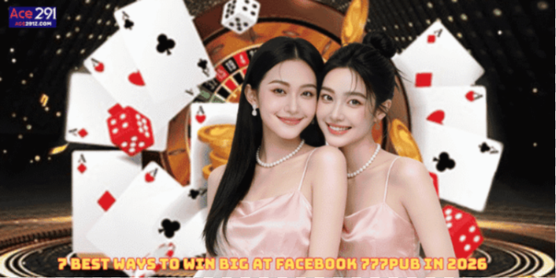 7 Best Ways to Win Big at facebook 777pub in 2026