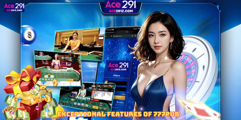 Exceptional Features of 777Pub